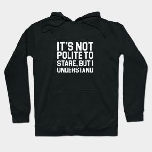 Not Polite to Stare Hoodie